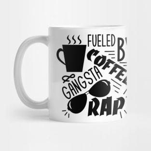 Fueled by Gangsta Rap and Coffee T-Shirt, Women, Hipster, Funny Gift, Present Mug